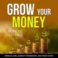 Grow Your Money Bundle, 3 in 1 Bundle Audiobook by Trent Gates