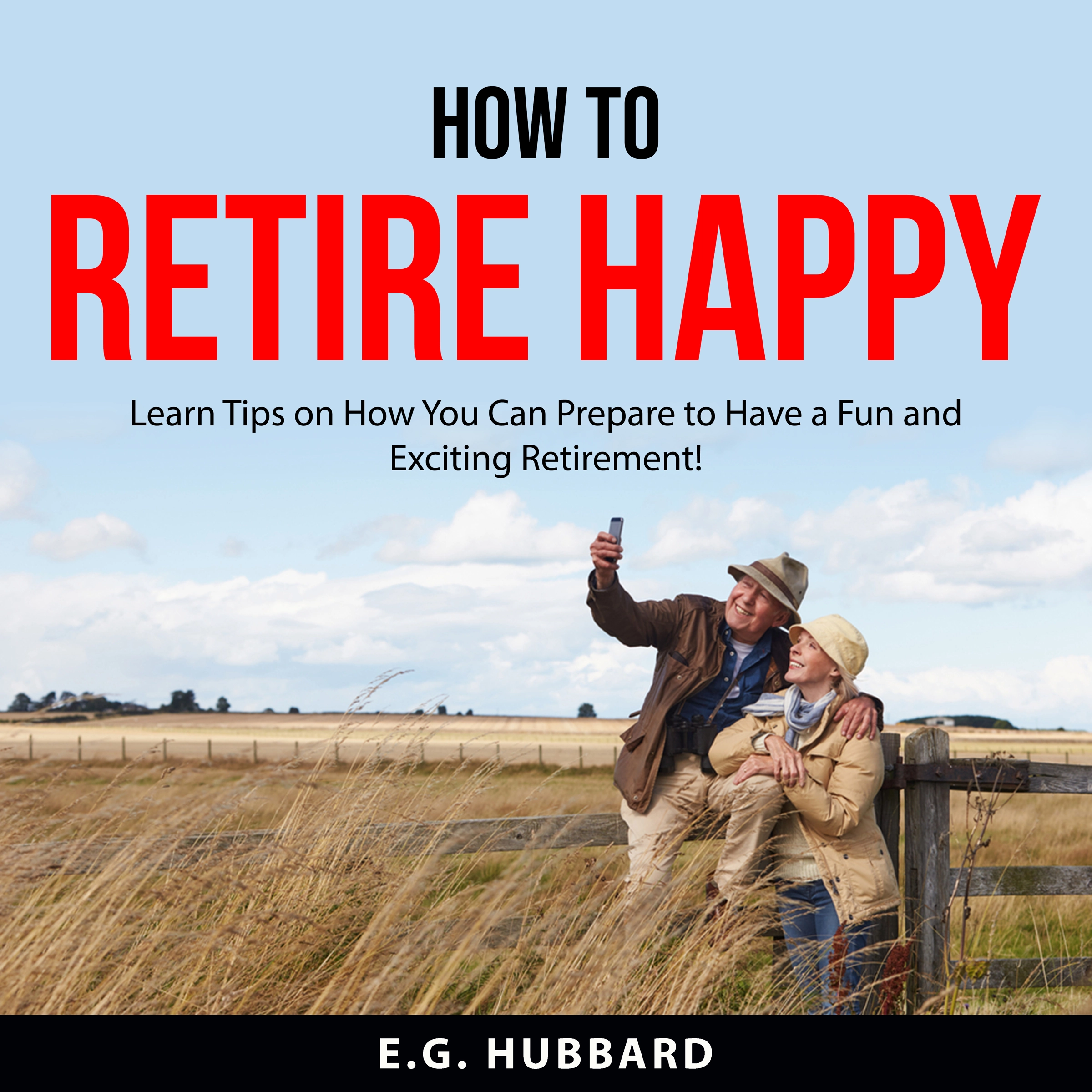 How to Retire Happy Audiobook by E.G. Hubbard