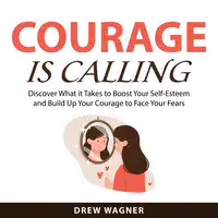 Courage is Calling Audiobook by Drew Wagner