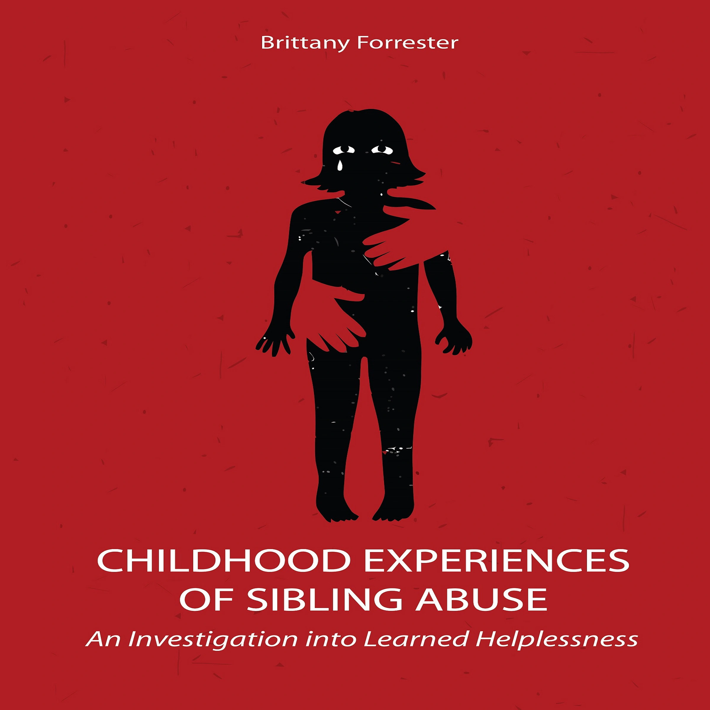 Childhood Experiences of Sibling Abuse Audiobook by Brittany Forrester