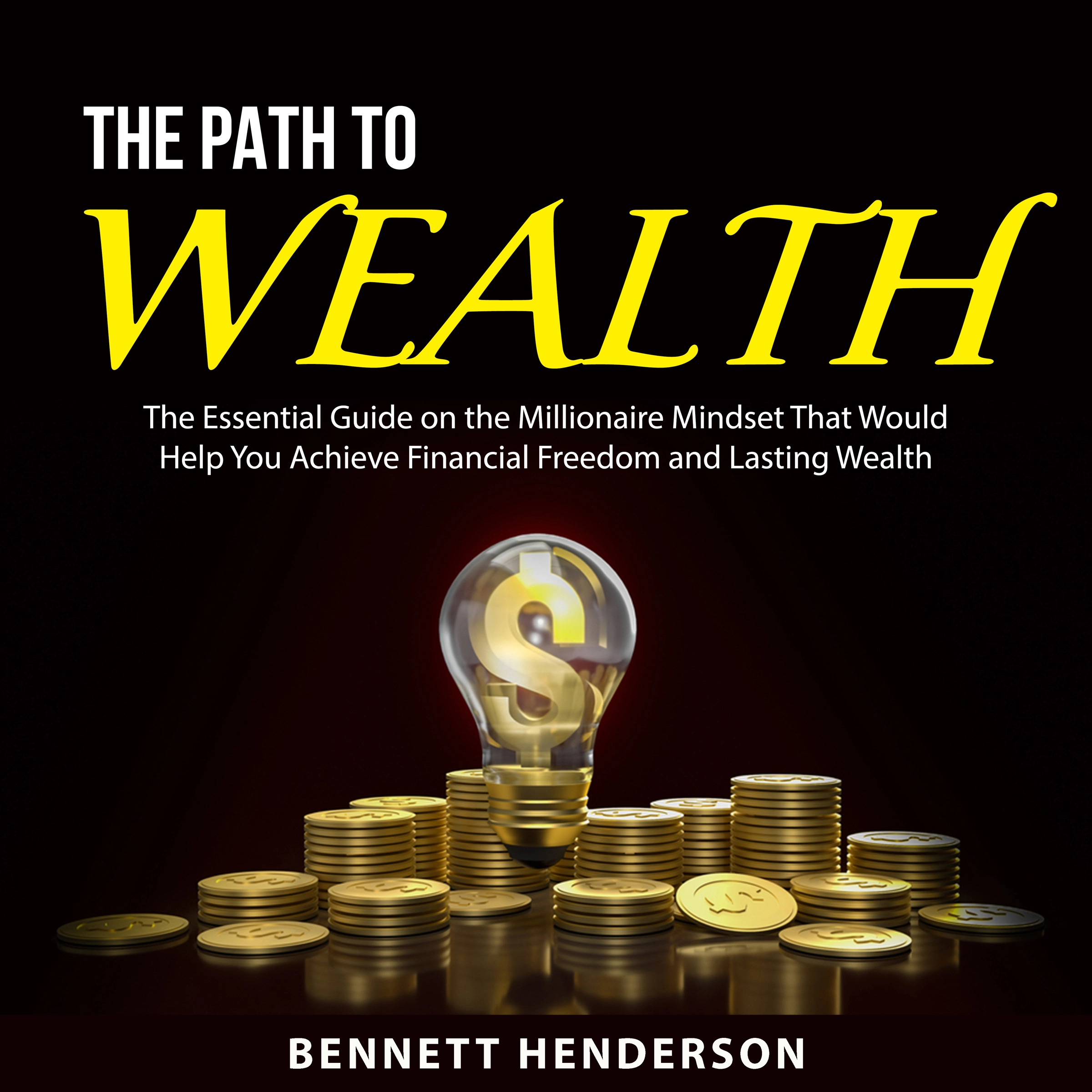 The Path to Wealth by Bennett Henderson