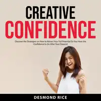 Creative Confidence Audiobook by Desmond Rice