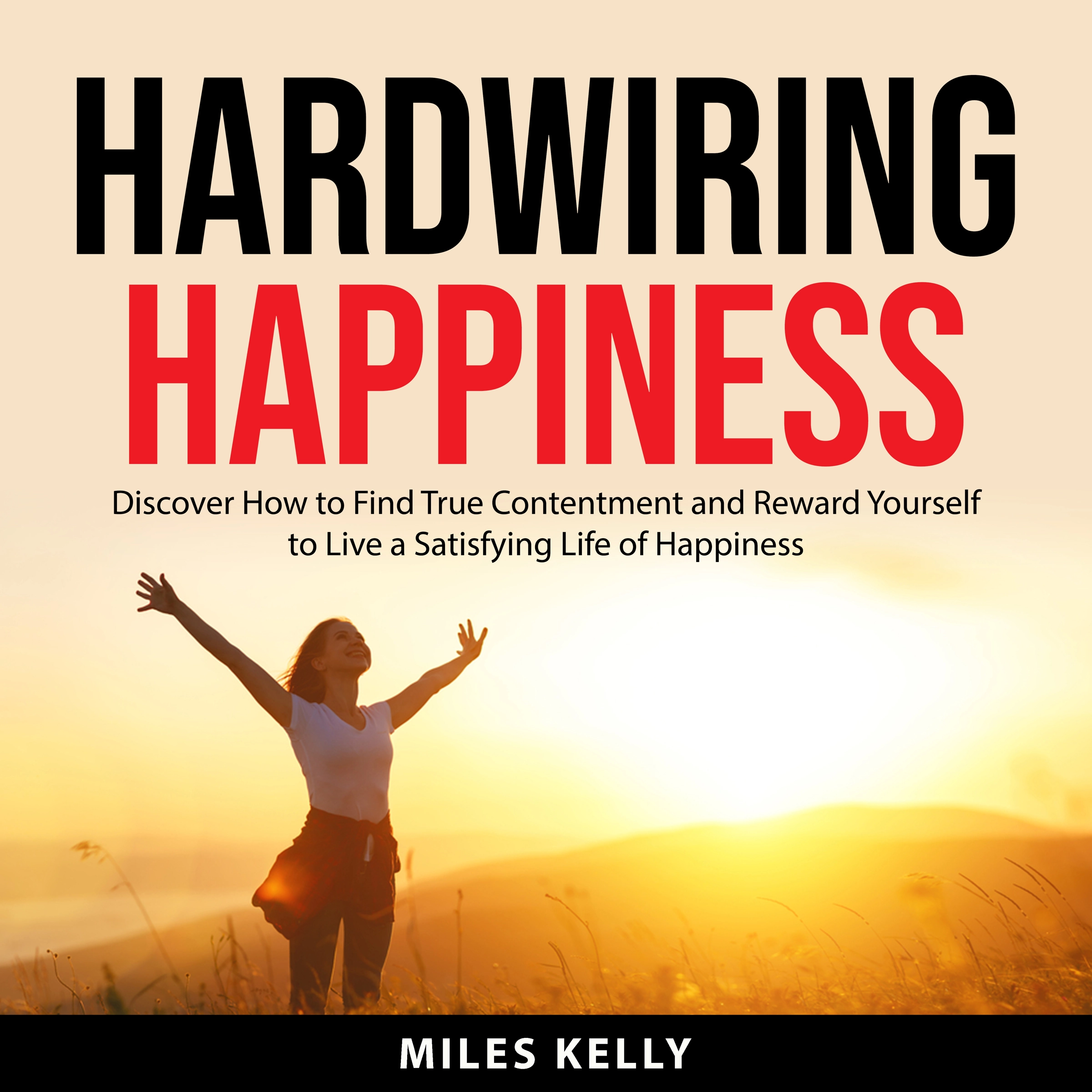 Hardwiring Happiness Audiobook by Miles Kelly