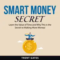 Smart Money Secret Audiobook by Trent Gates