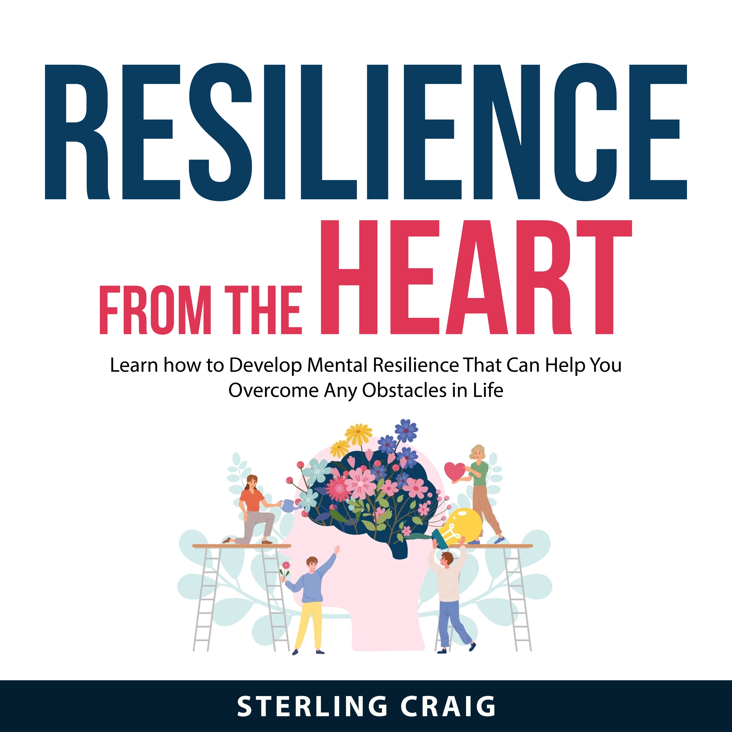 Resilience From the Heart Audiobook by Sterling Craig