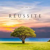 L'Art de La Réussite Audiobook by Kenneth Floyd