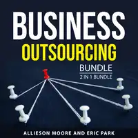 Business Outsourcing Bundle, 2 in 1 Bundle Audiobook by Eric Park