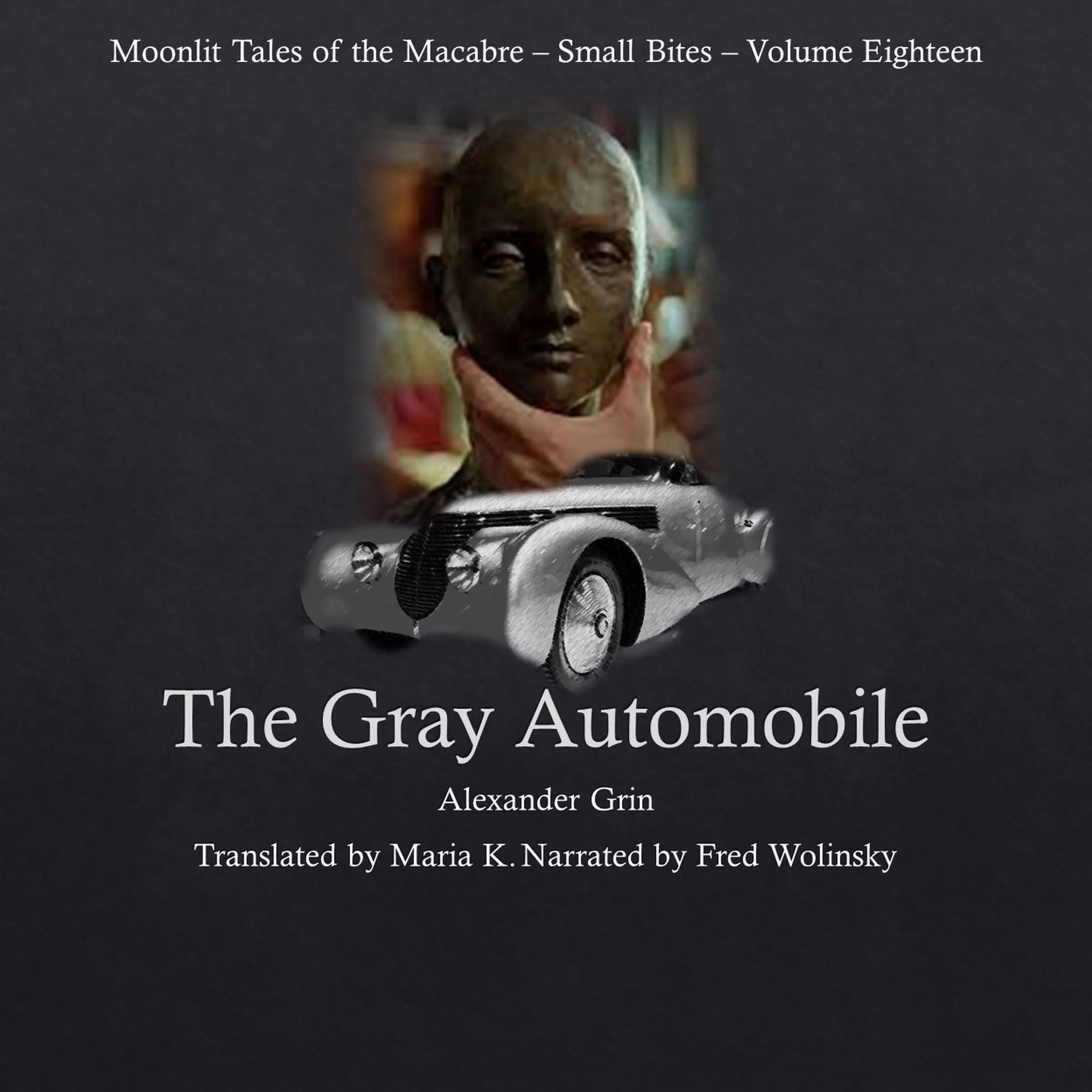 The Gray Automobile (Moonlit Tales of the Macabre - Small Bites Book 18) by Alexander Grin Audiobook