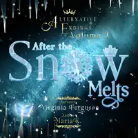 Alternative Endings - 03 - After the Snow Melts Audiobook by Maria K
