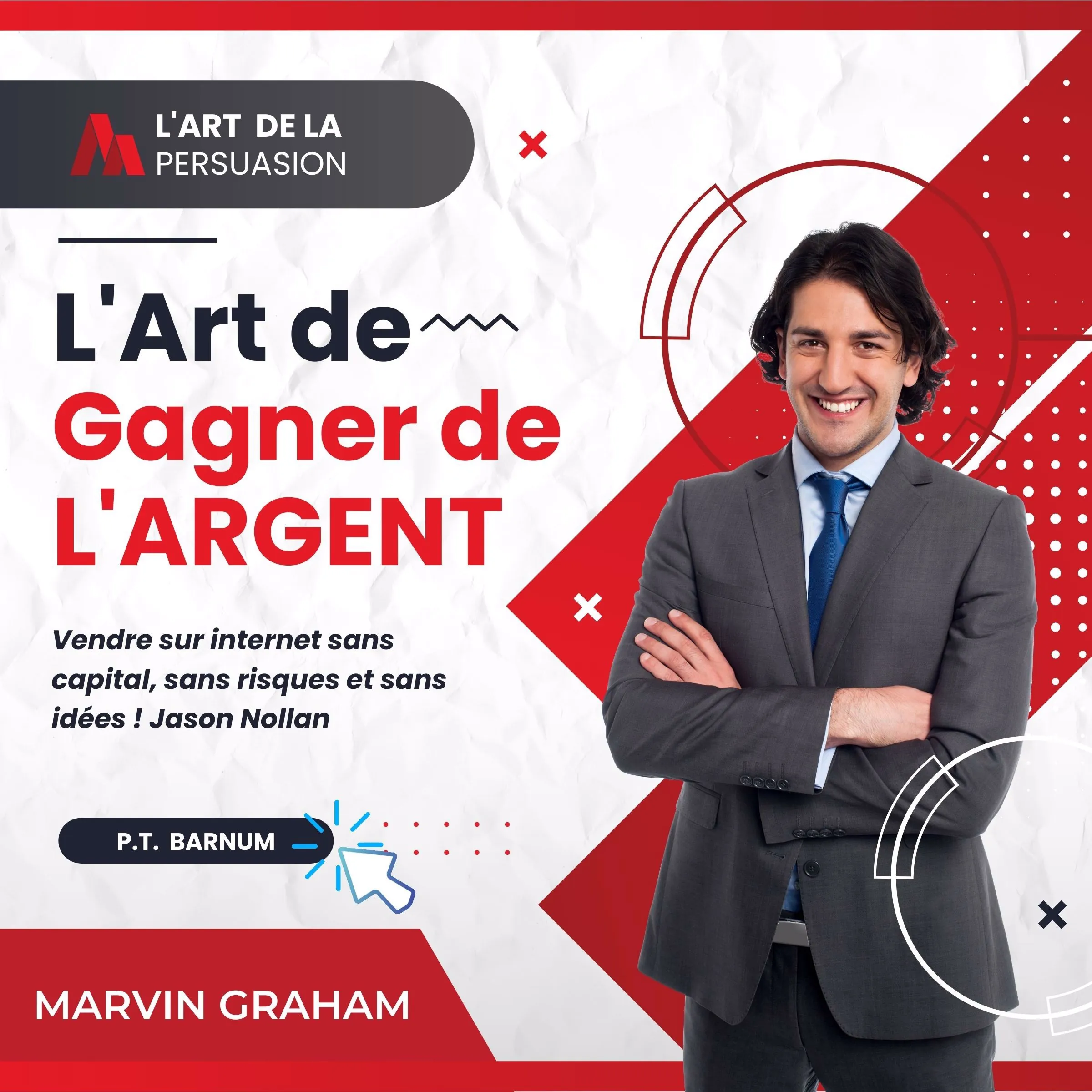 L'Art de La Persuasion, L'Art de Gagner de L'Argent, Vendre sur Internet sans Capital, sans Risques et sans Idées ! Audiobook by Jason Nollan