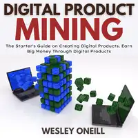 Digital Product Mining Audiobook by Wesley Oneill