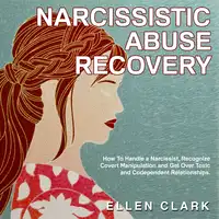 Narcissistic Abuse Recovery Audiobook by Ellen Clark