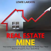 Real Estate Mine Audiobook by Lewie Larson