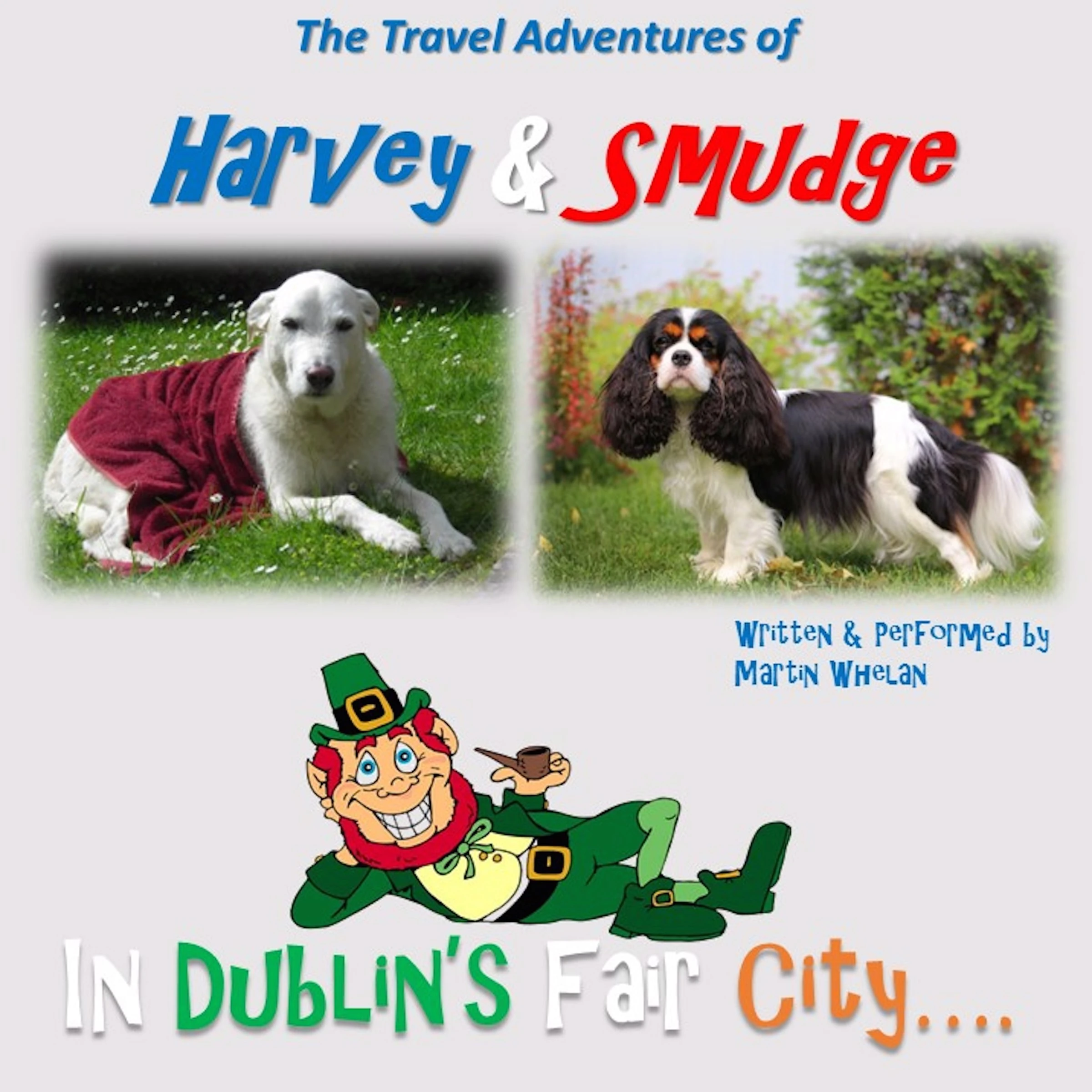 The Travel Adventures of Harvey & Smudge - In Dublin's Fair City Audiobook by Martin Whelan