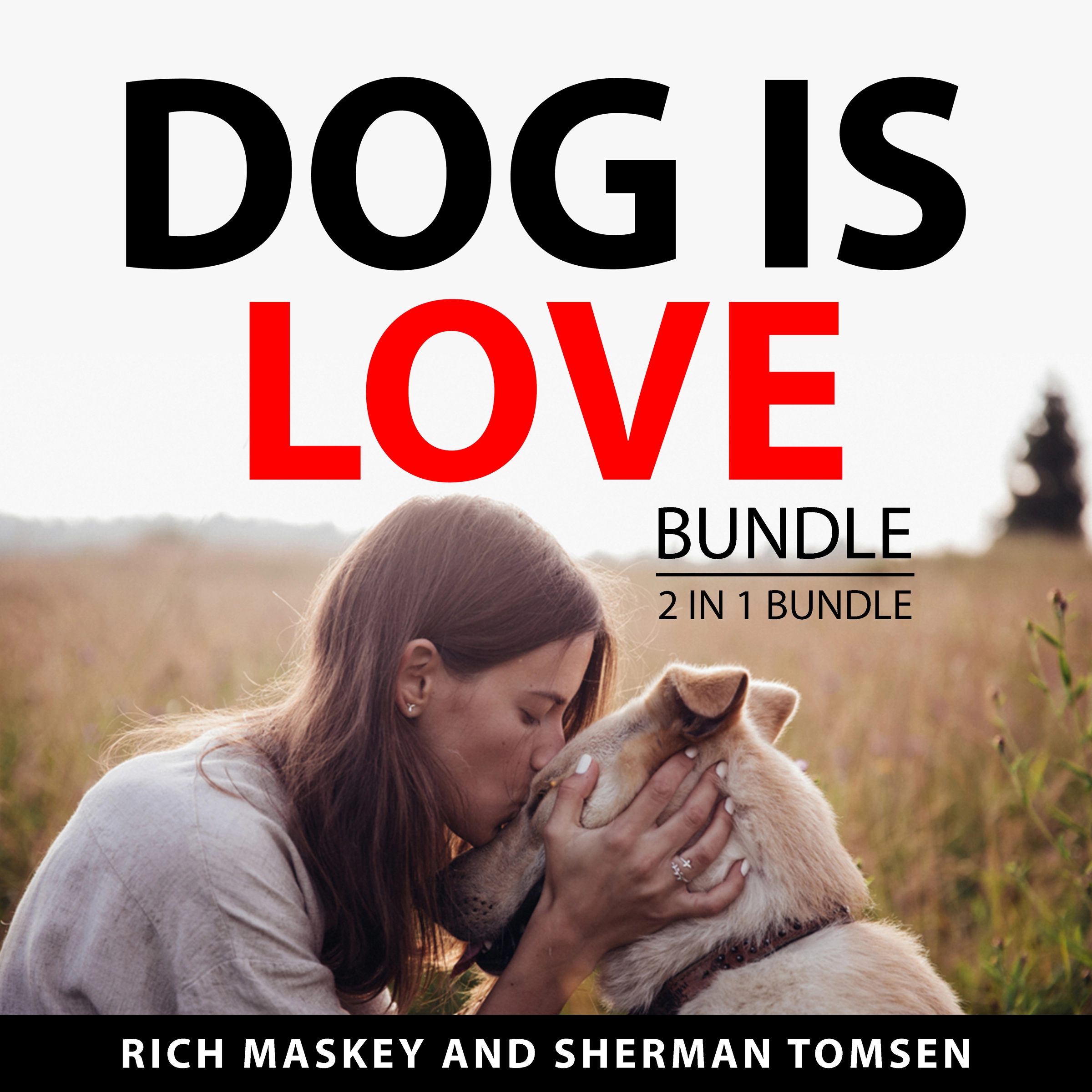 Dog is Love Bundle, 2 in 1 Bundle by Sherman Tomsen