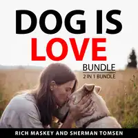 Dog is Love Bundle, 2 in 1 Bundle Audiobook by Sherman Tomsen