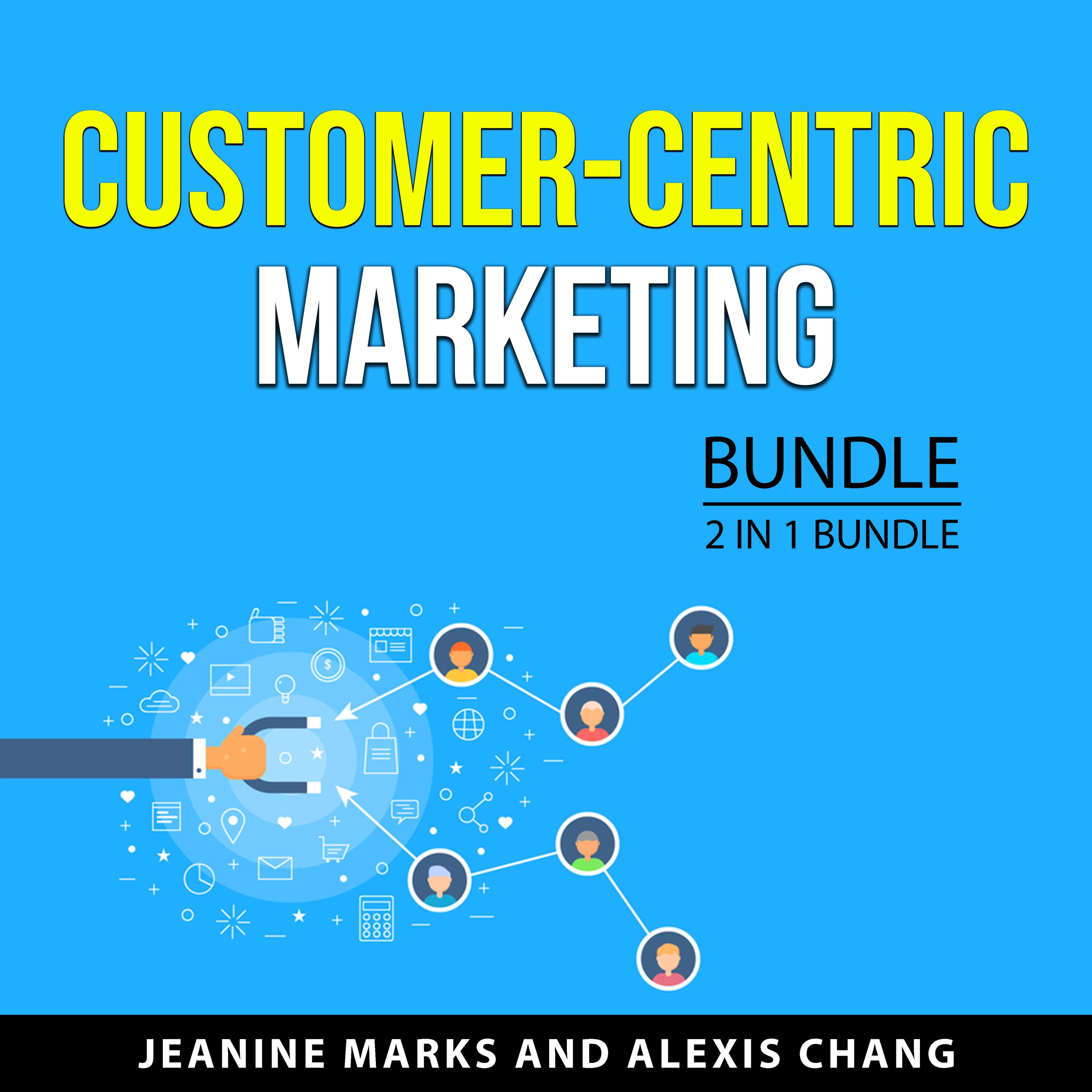 Customer-Centric Marketing Bundle, 2 in 1 Bundle by Alexis Chang Audiobook