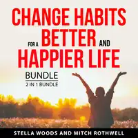 Change Habits for a Better and Happier Life Bundle, 2 in 1 Bundle Audiobook by Mitch Rothwell