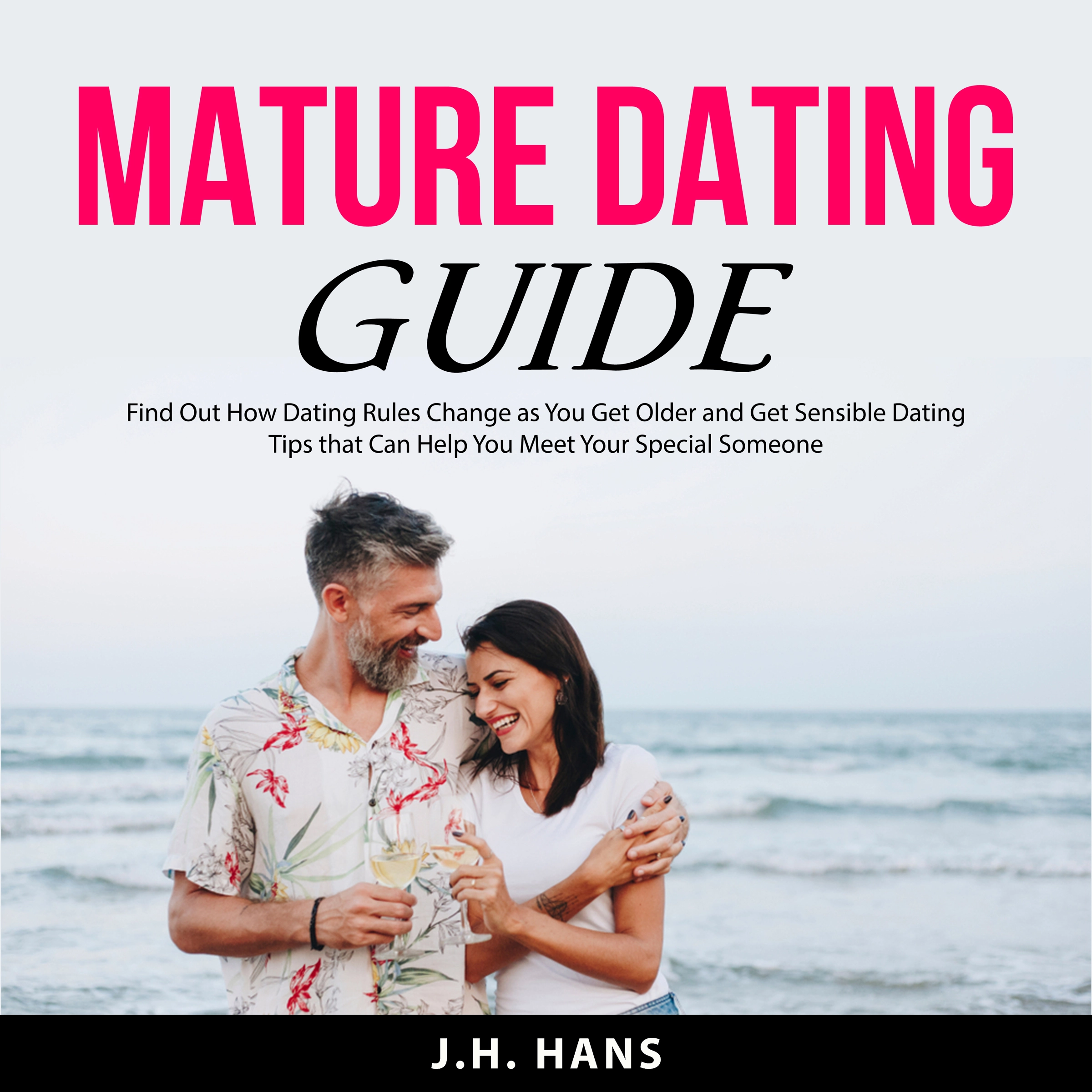 Mature Dating Guide by J.H. Hans