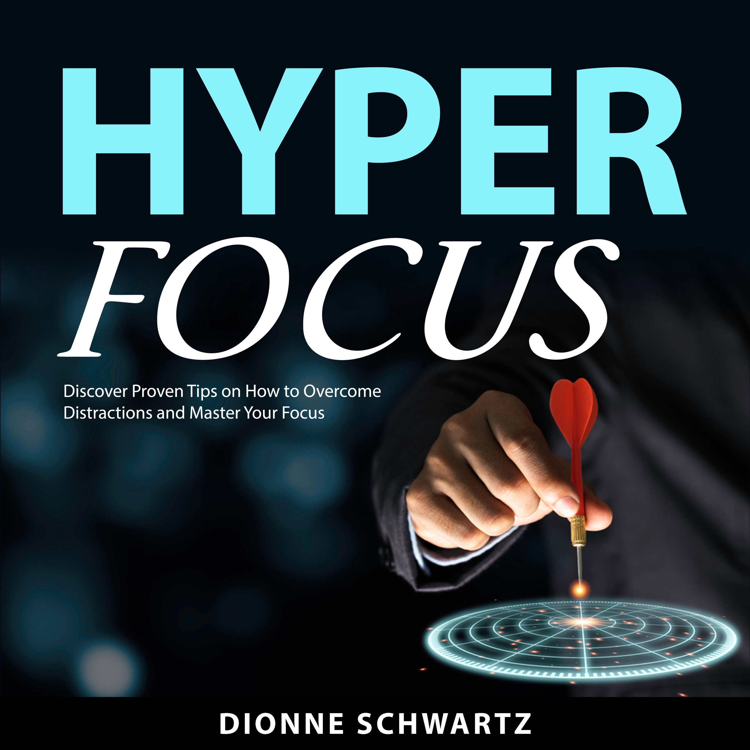 Hyper Focus by Dionne Schwartz