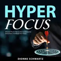 Hyper Focus Audiobook by Dionne Schwartz