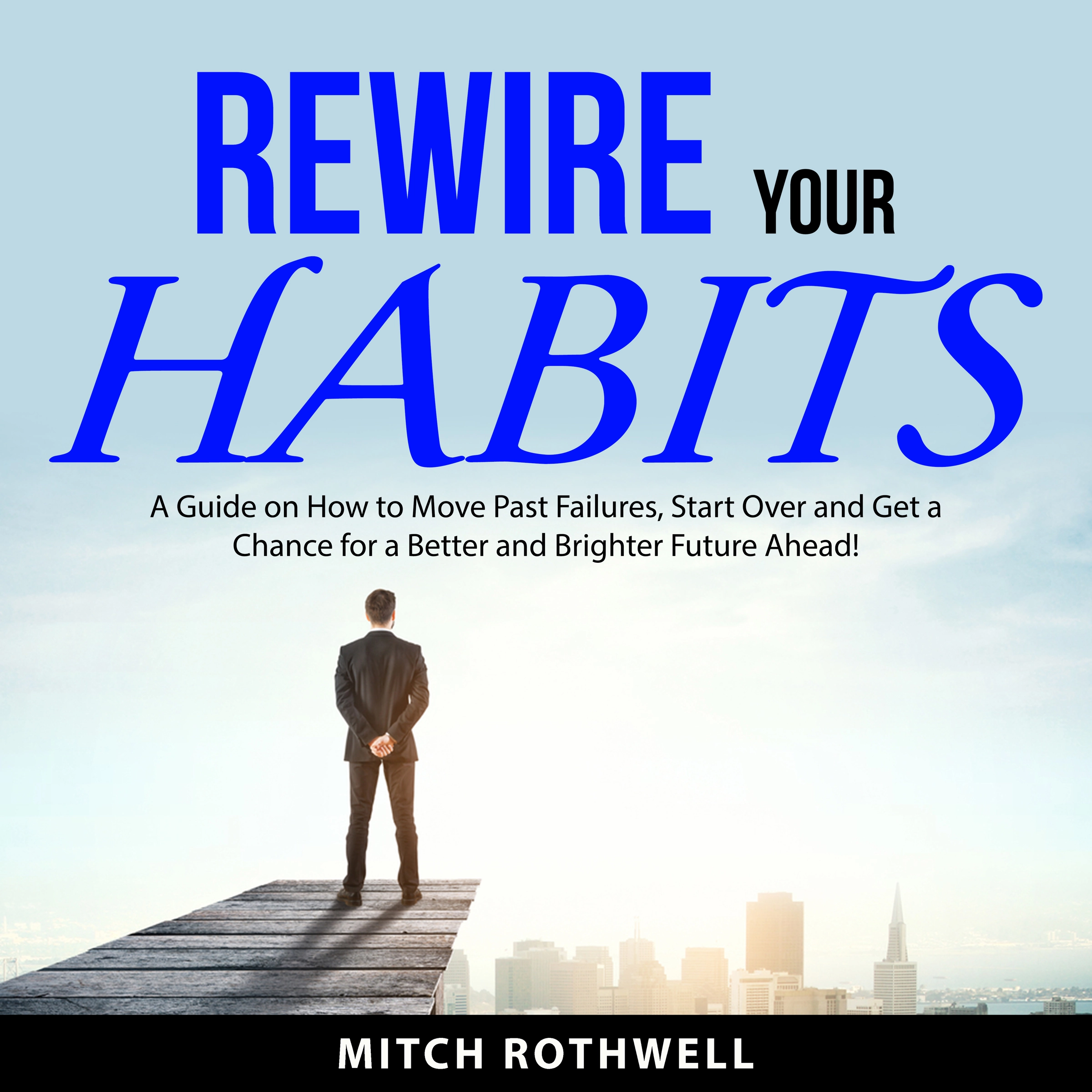 Rewire Your Habits Audiobook by Mitch Rothwell