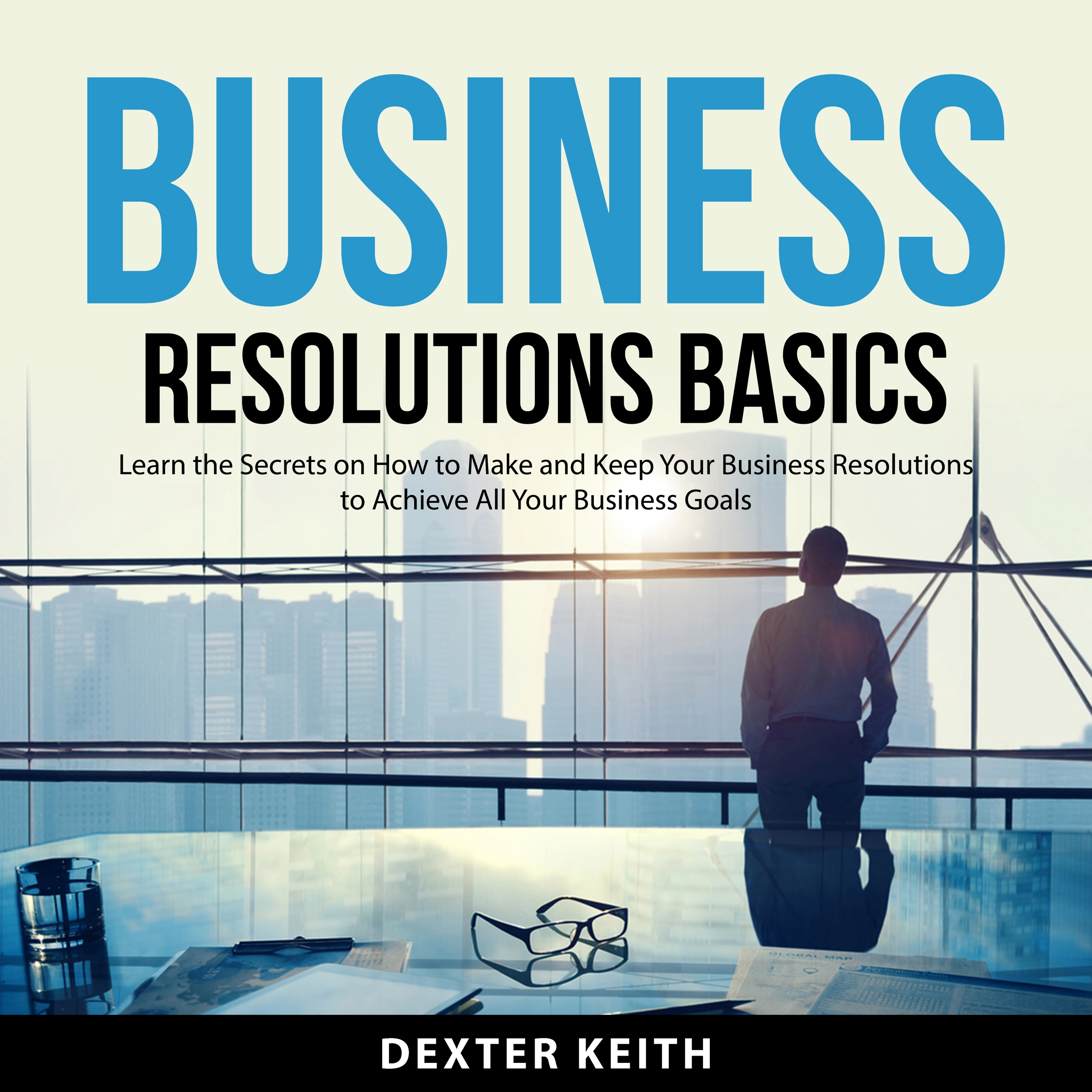 Business Resolutions Basics by Dexter Keith Audiobook