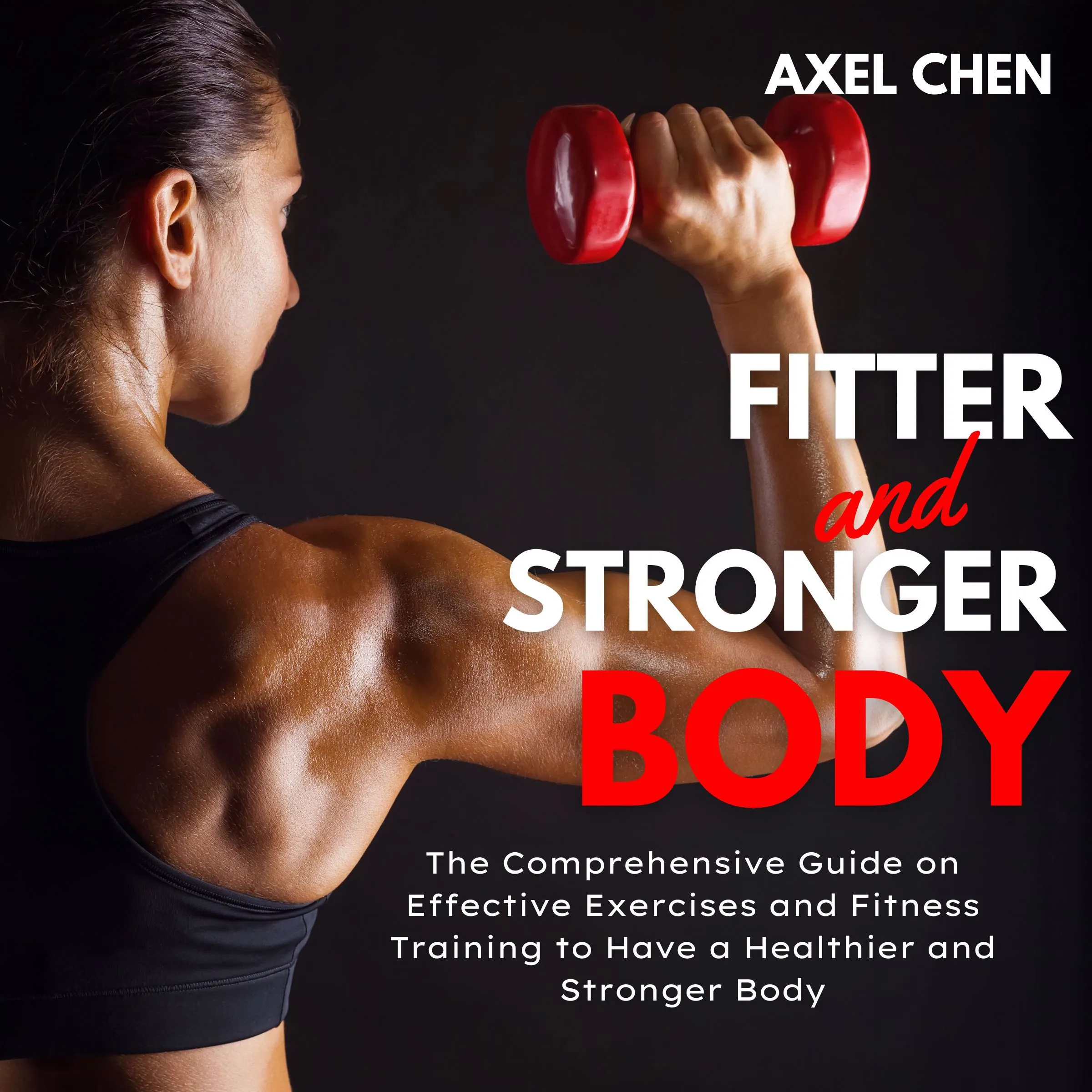 Fitter and Stronger Body Audiobook by Axel Chen