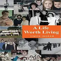 A Life Worth Living Audiobook by Simon Ingram