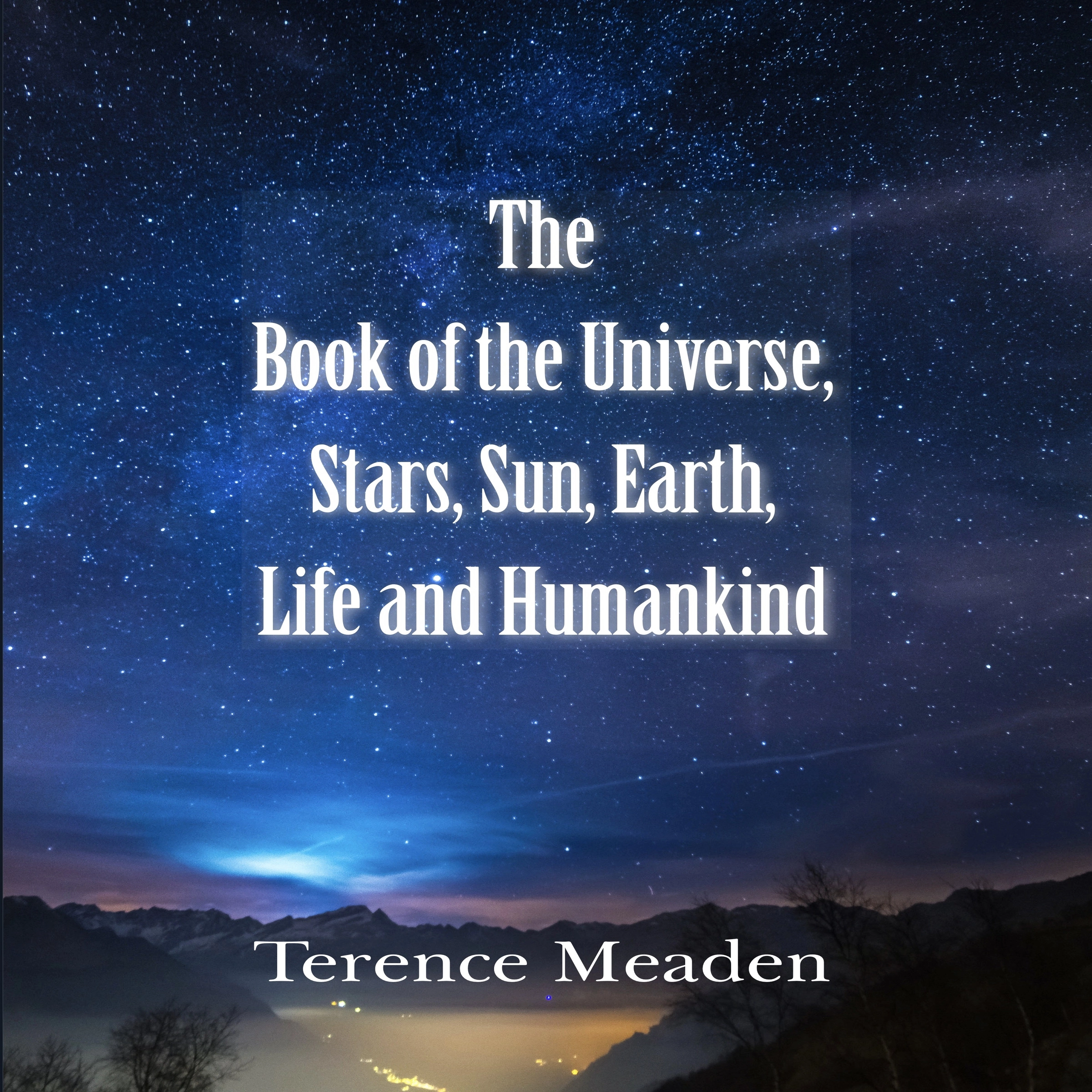 The Book of the Universe, Stars, Sun, Earth, Life and Humanity Audiobook by Terrence Meaden