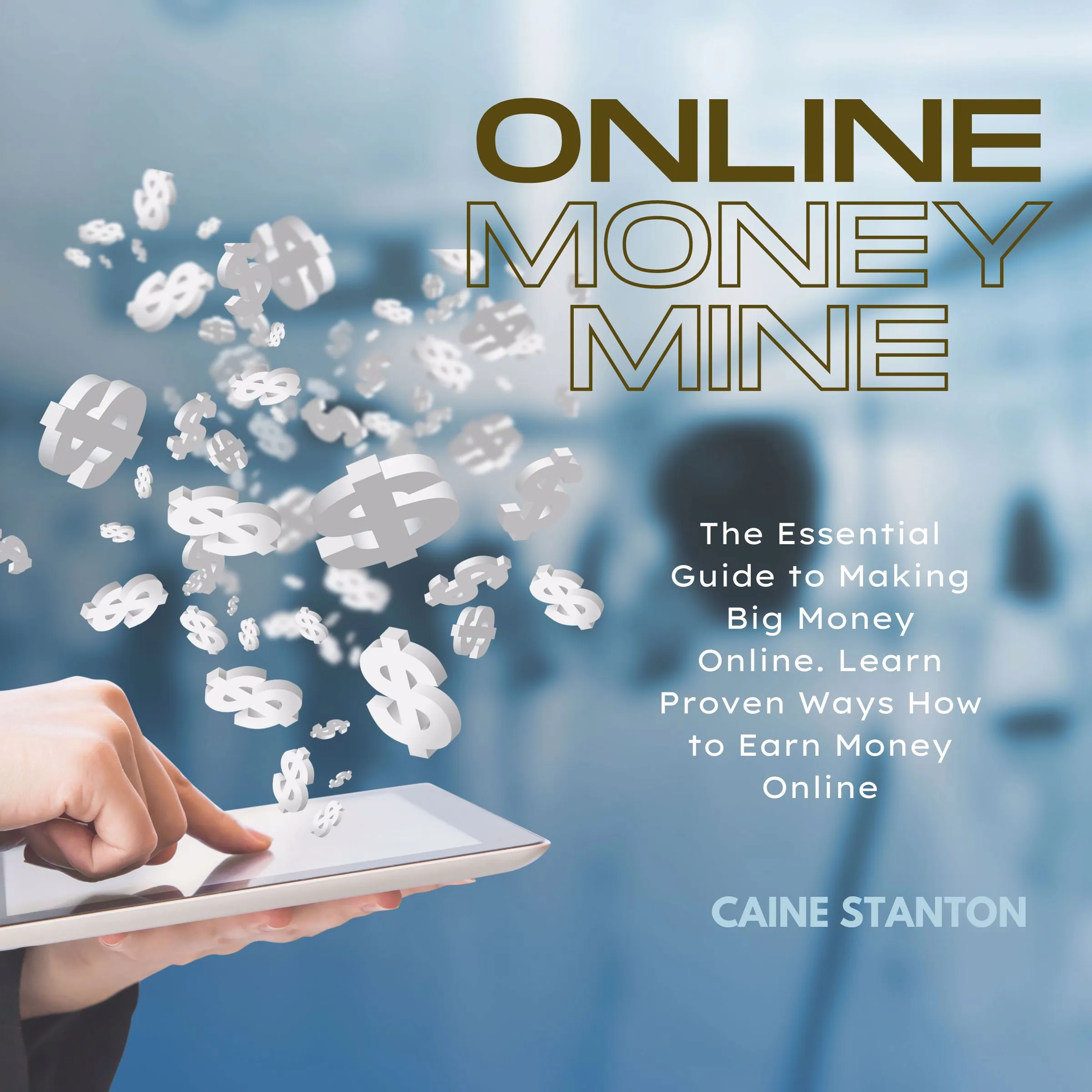 Online Money Mine by Caine Stanton