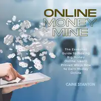 Online Money Mine Audiobook by Caine Stanton