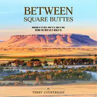 Between Square Buttes Audiobook by Terry Courtright