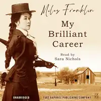 My Brilliant Career - Unabridged Audiobook by Miles Franklin
