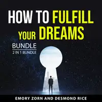 How to Fulfill Your Dreams Bundle, 2 in 1 Bundle Audiobook by Desmond Rice