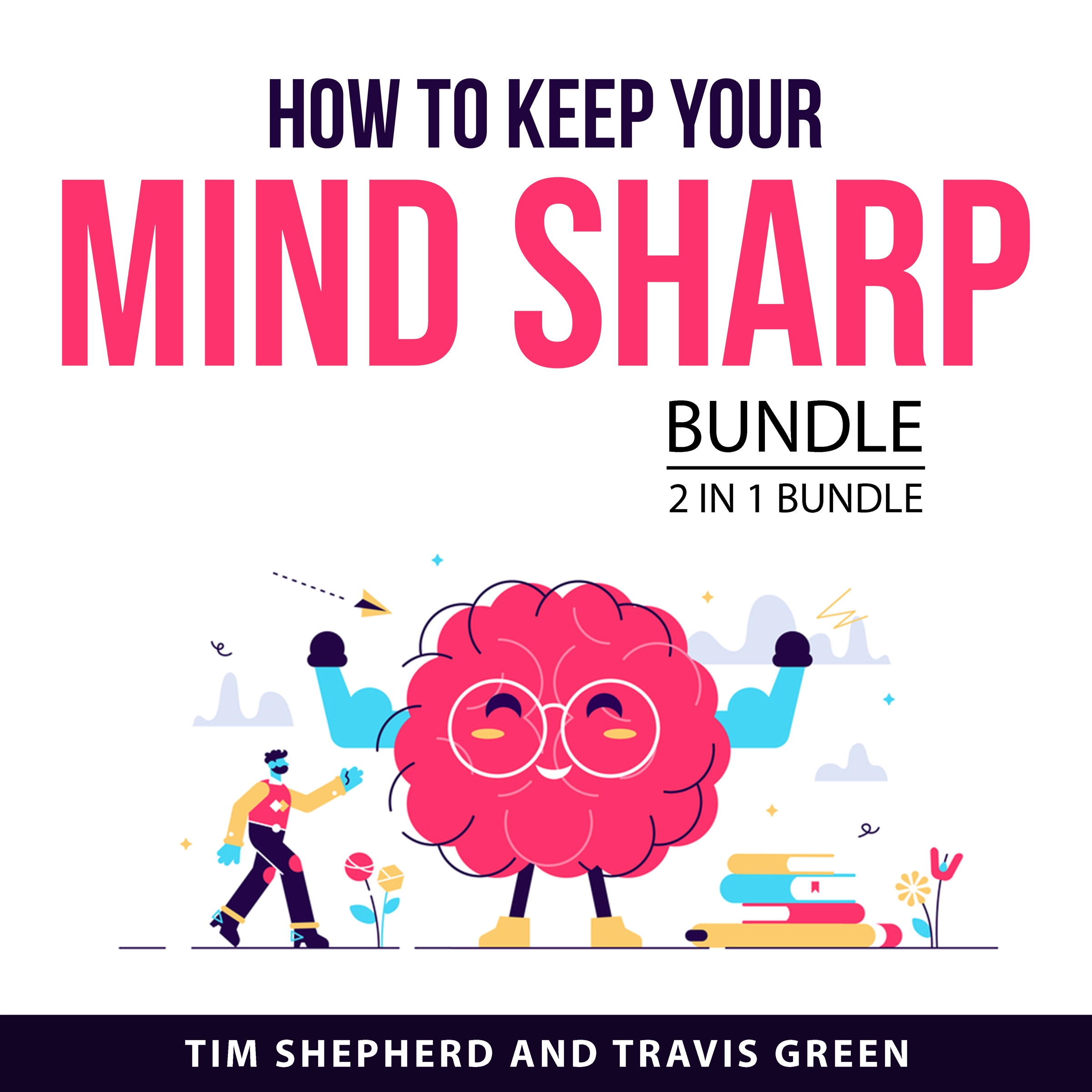 How To Keep Your Mind Sharp Bundle, 2 in 1 Bundle by Travis Green