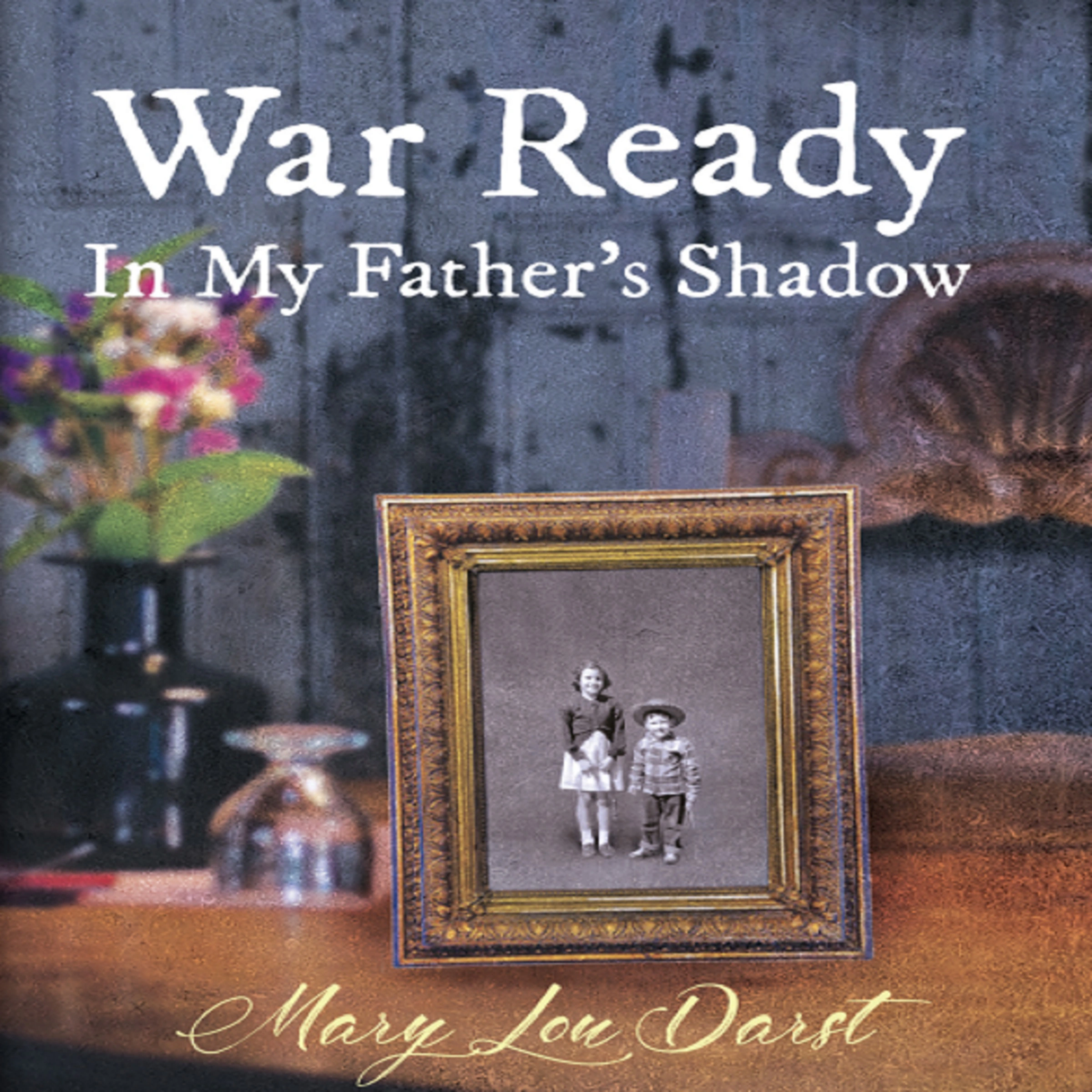 War Ready: In My Father's Shadow by Mary Lou Darst Audiobook