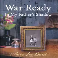 War Ready: In My Father's Shadow Audiobook by Mary Lou Darst