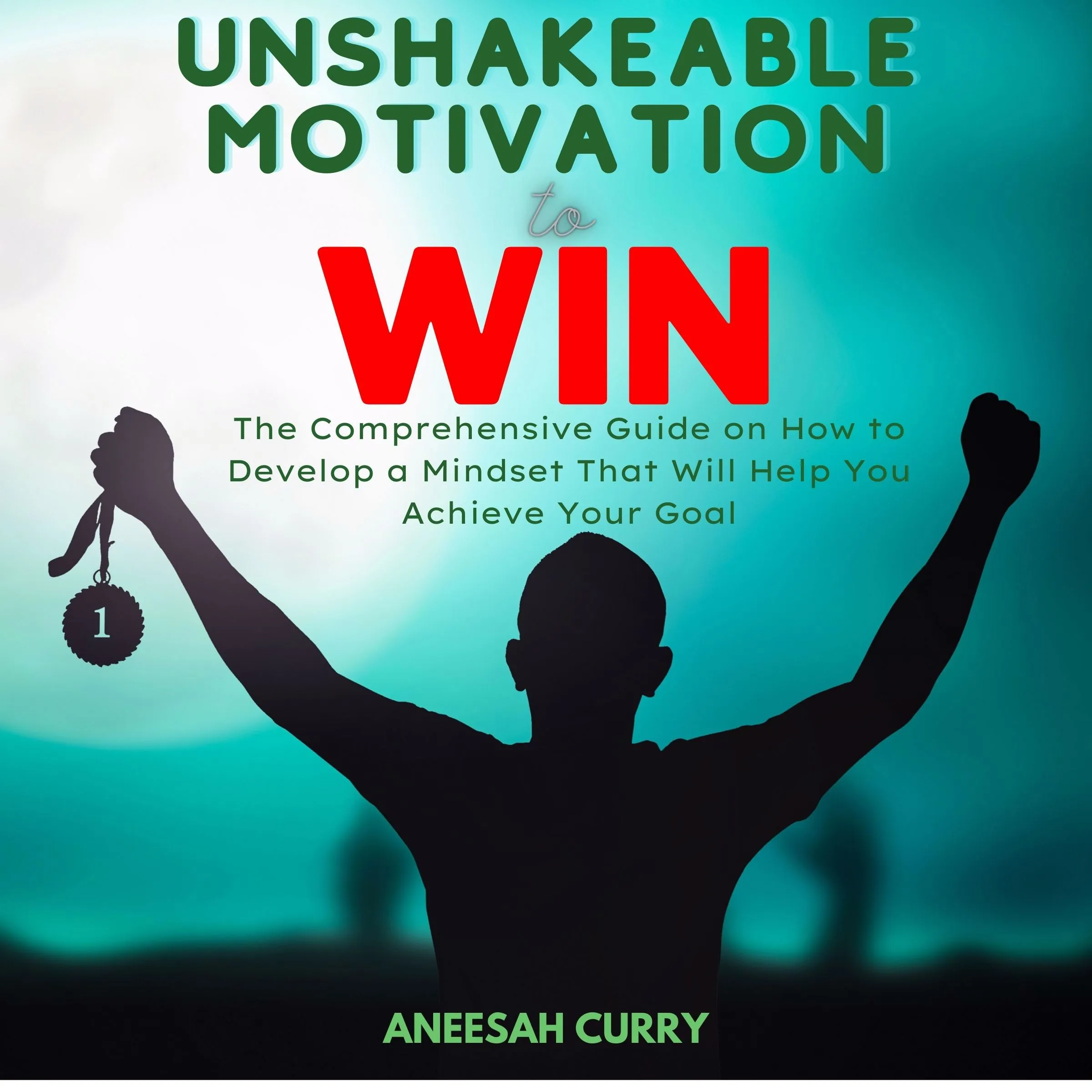 Unshakeable Motivation to Win by Aneesah Curry Audiobook