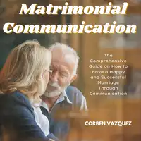 Matrimonial Communication Audiobook by Corben Vazquez