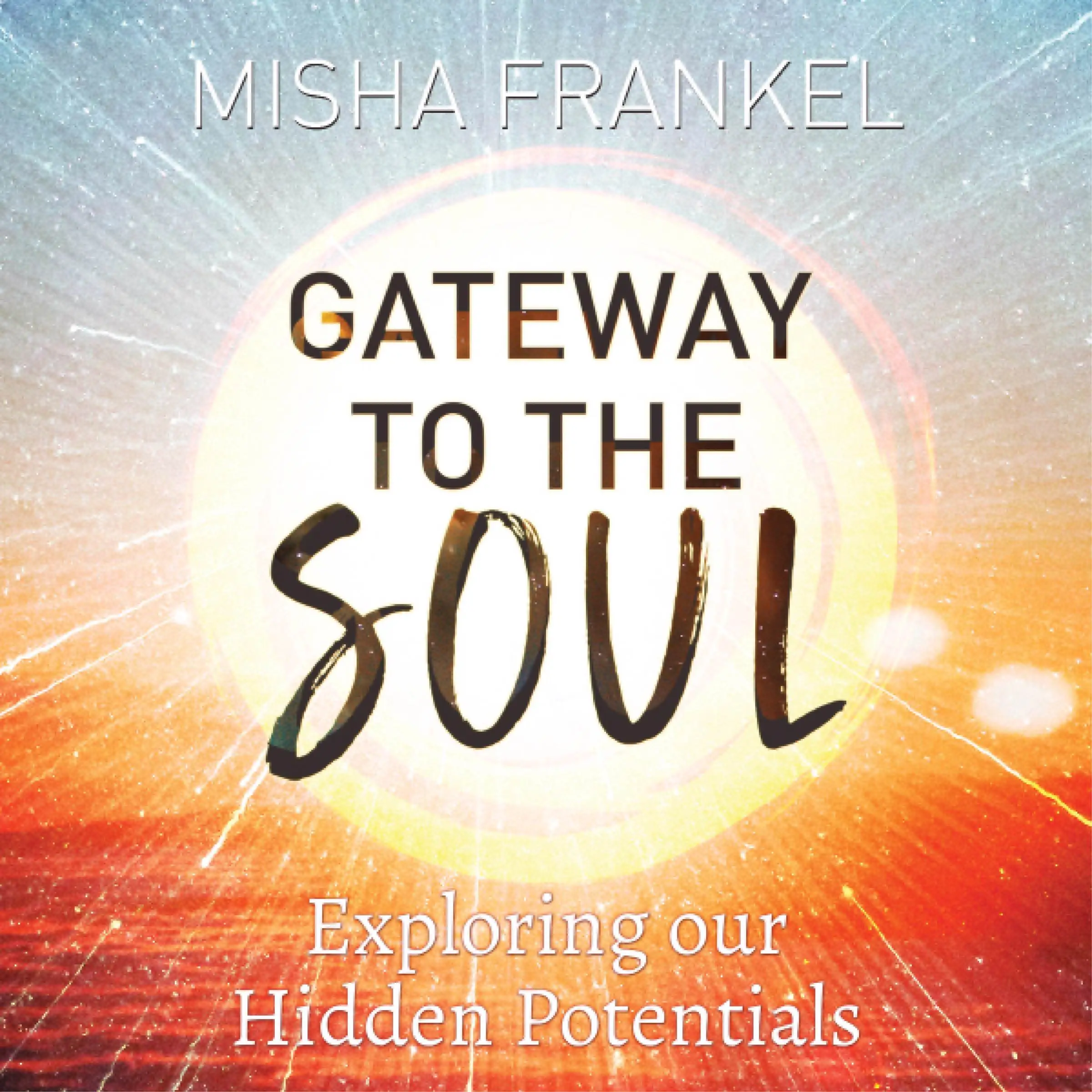 Gateway to the Soul by Misha Frankel Audiobook