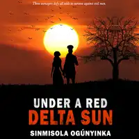 Under A Red Delta Sun Audiobook by Sinmisola Ogunyinka