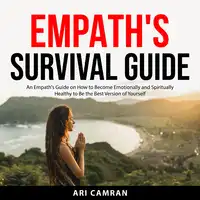 Empath's Survival Guide Audiobook by Ari Camran