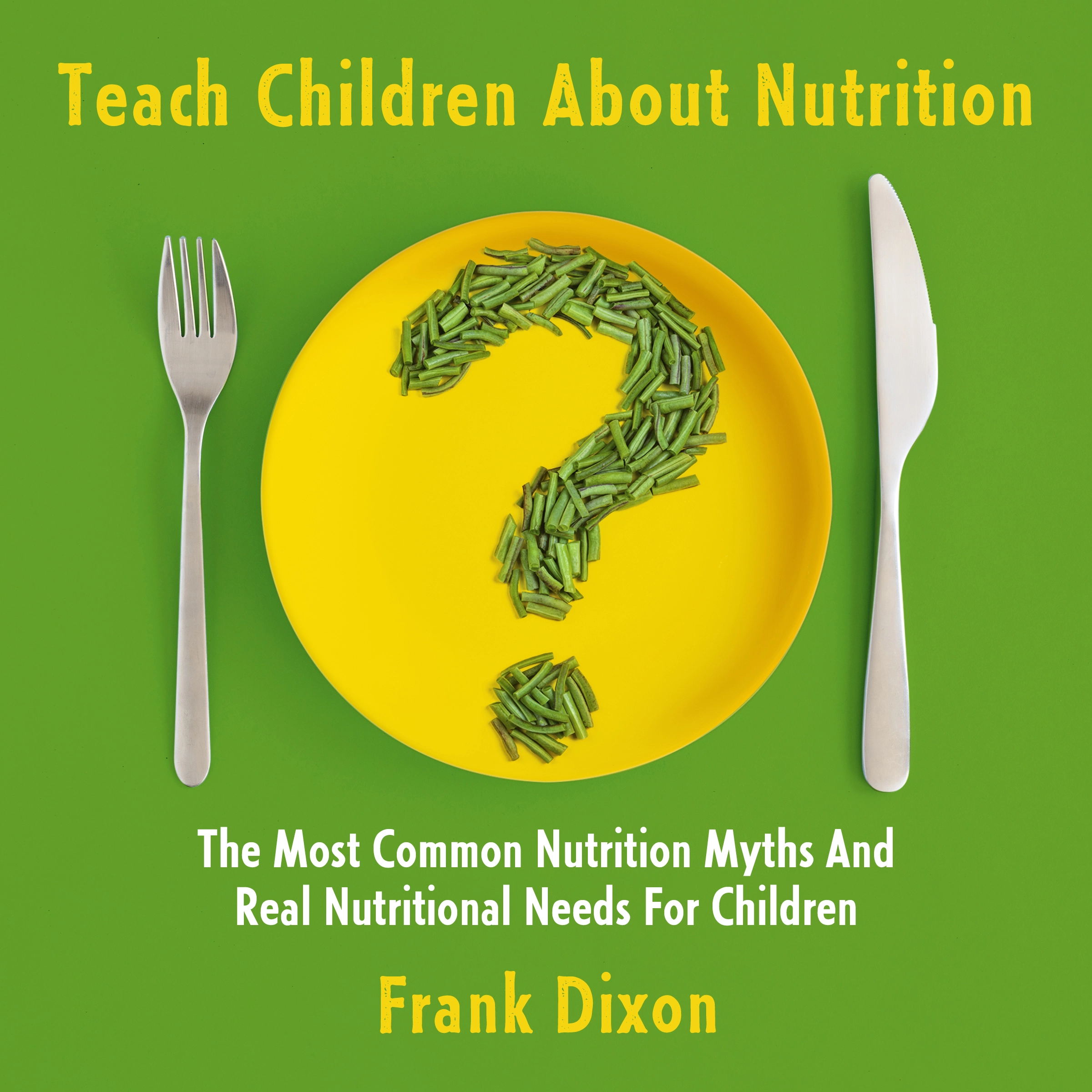 Teach Children About Nutrition Audiobook by Frank Dixon