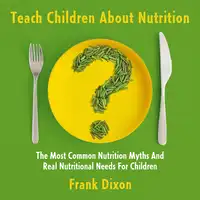 Teach Children About Nutrition Audiobook by Frank Dixon