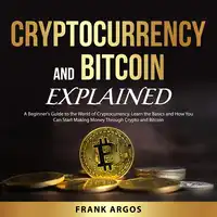 Cryptocurrency and Bitcoin Explained Audiobook by Frank Argos