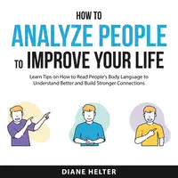 How to Analyze People to Improve Your Life Audiobook by Diane Helter