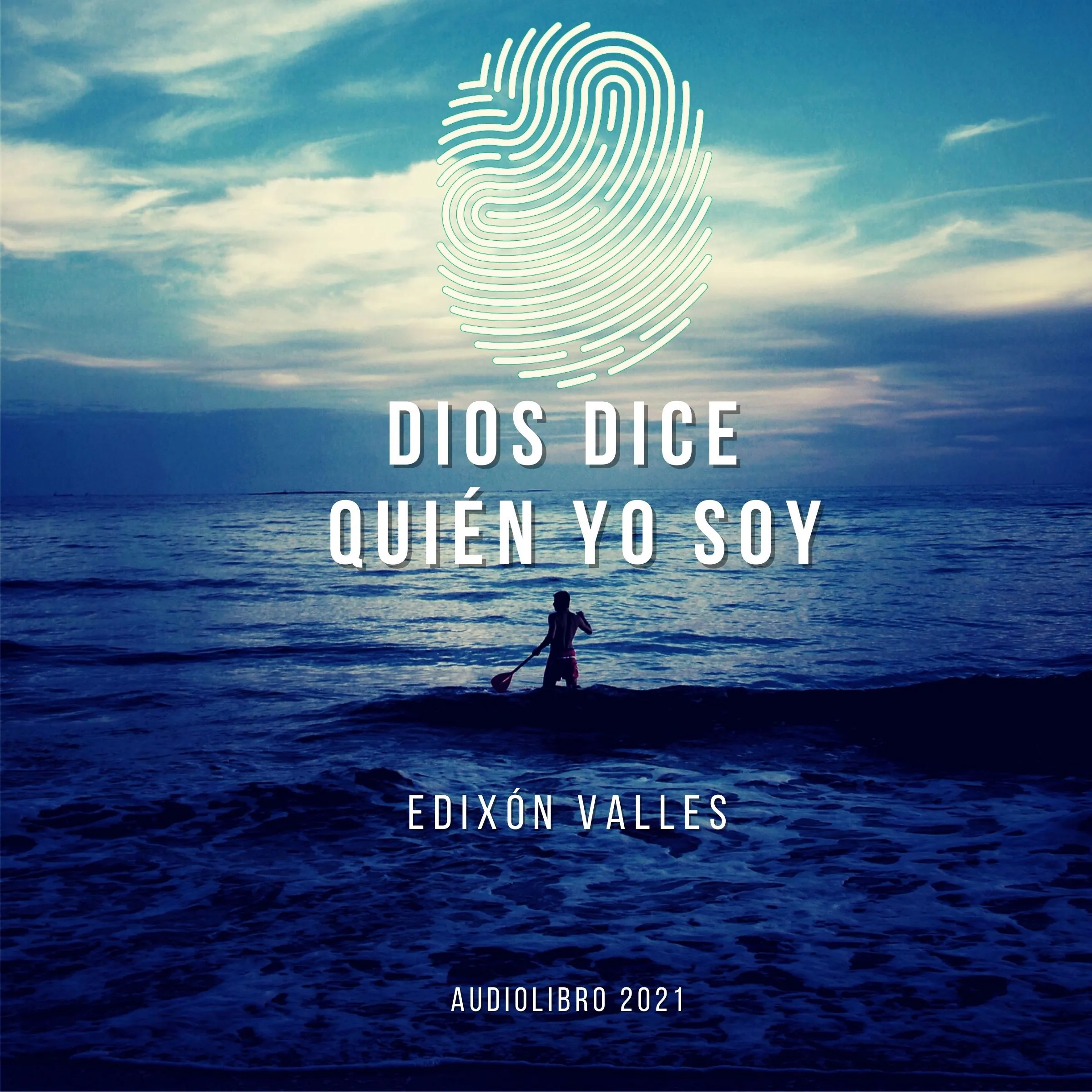 Dios Dice Quien Soy Yo by Edixon Valle Audiobook