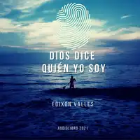 Dios Dice Quien Soy Yo Audiobook by Edixon Valle