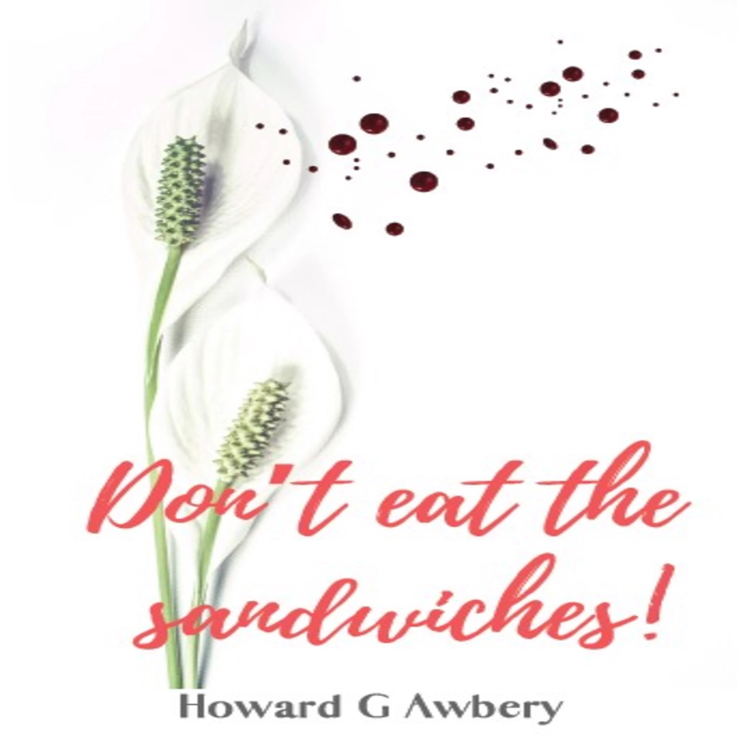 Don't Eat the Sandwiches! Audiobook by Howard G. Awbery